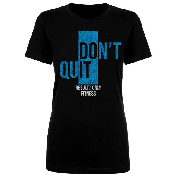 DON’T QUIT - WOMEN'S FITTED T-SHIRT - $57J8SP$ Thumbnail