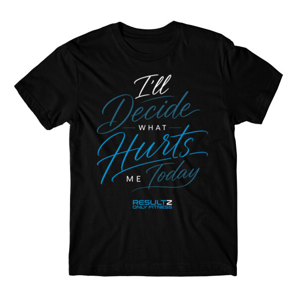 I’ll DECIDE WHAT HURTS ME TODAY - T-SHIRT - $NSQQ54$ Thumbnail